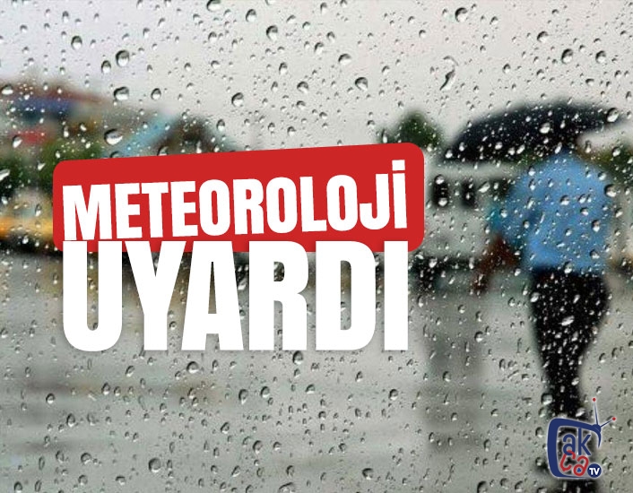 Meteoroloji uyardı!