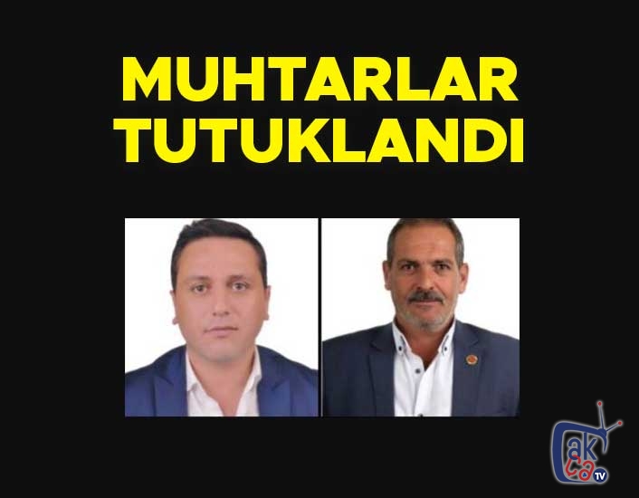 Muhtarlar tutuklandı