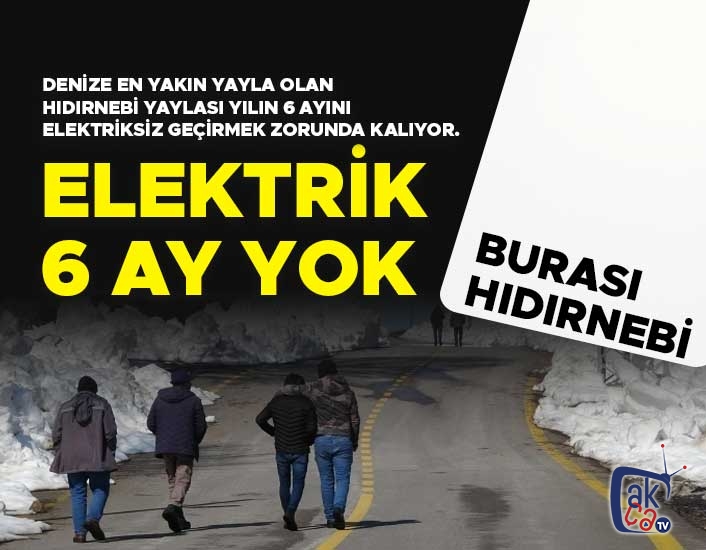 Hıdırnebi Yaylası'nda yılın 6 ayı elektrik yok!