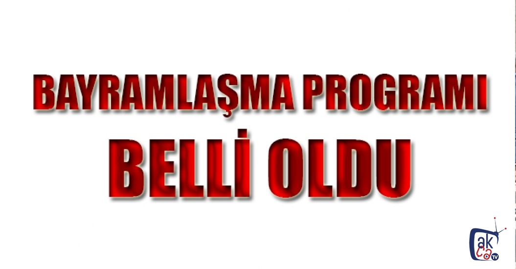 İlçemizde Bayramlaşma programı belli oldu