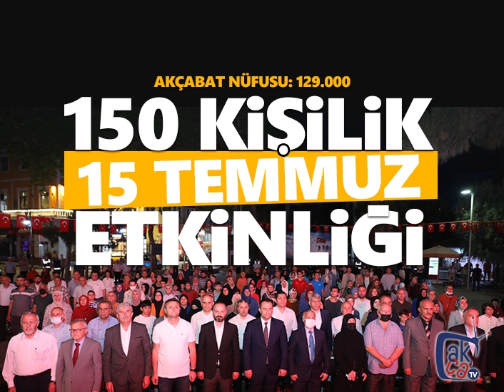 150 kişilik 15 Temmuz etkinliği.