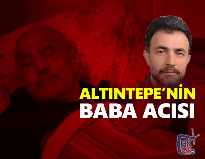 Altıntepe'nin baba acısı