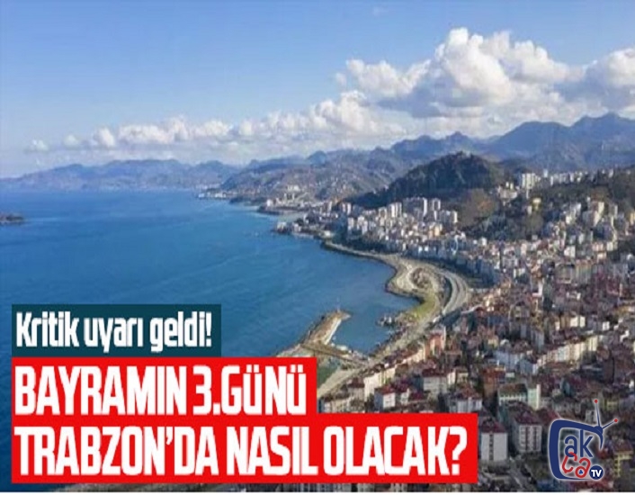 Bayramı 3. günü Trabzon'da hava nasıl olacak? Kritik uyarı geldi