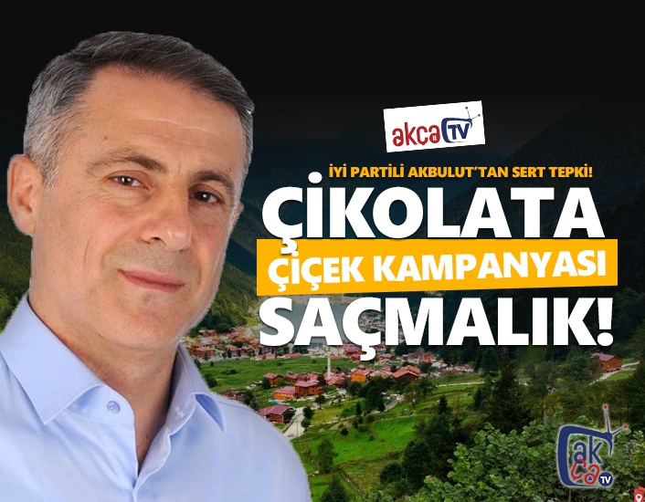 Çikolata çiçek kampanyası saçmalık!