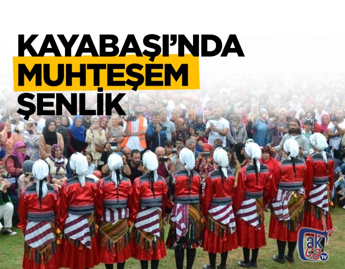 Kayabaşında Muhteşem şenlik