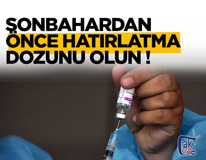 Sonbahardan önce hatırlatma dozunu olun !