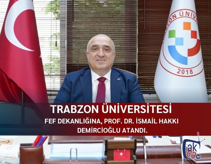 TRÜ Fatih Eğitim Fakültesi Dekanlığına, Prof. Dr. İsmail Hakkı Demircioğlu atandı.