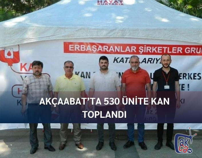 AKÇAABAT’TA 530 ÜNİTE KAN TOPLANDI