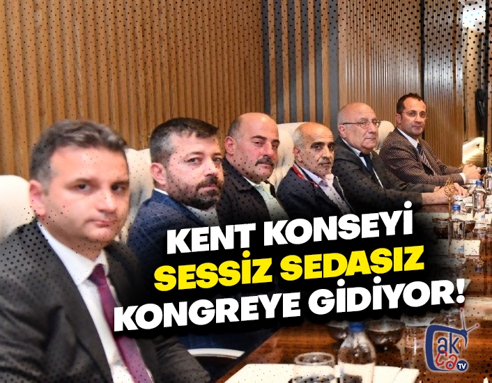 KENT KONSEYİ SESSİZ SEDASIZ  KONGREYE GİDİYOR