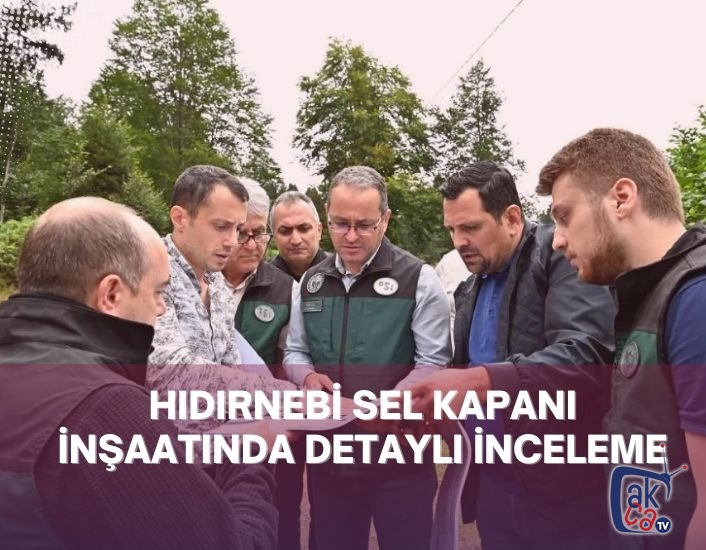 HIDIRNEBİ SEL KAPANI İNŞAATINDA DETAYLI İNCELEME