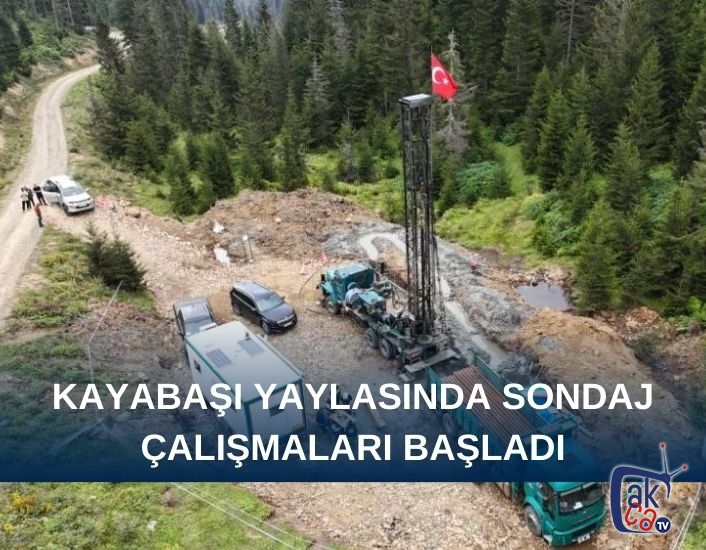 Kayabaşı Yaylasında Sondaj çalışmaları başladı