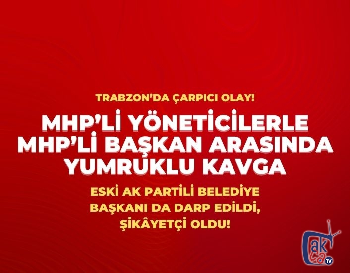 MHP Trabzon'da çarpıcı olay! Yumruklar havada uçuştu! AK Partili başkan da yumruklandı!