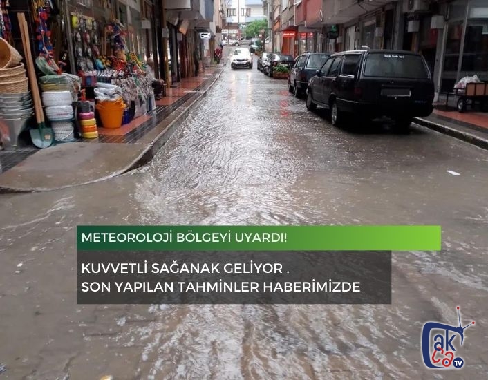 Meteoroloji bölgeyi uyardı! Kuvvetli sağanak geliyor