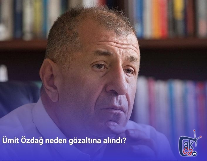 Ümit Özdağ neden gözaltına alındı?