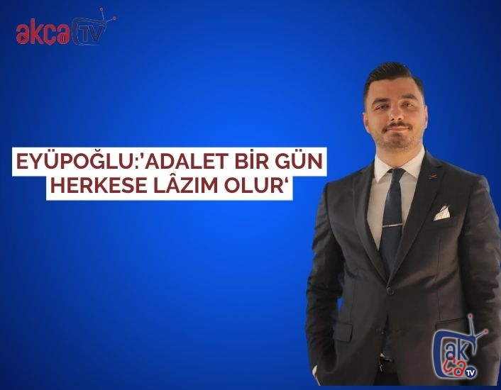 ADALET BİR GÜN HERKESE LÂZIM OLUR