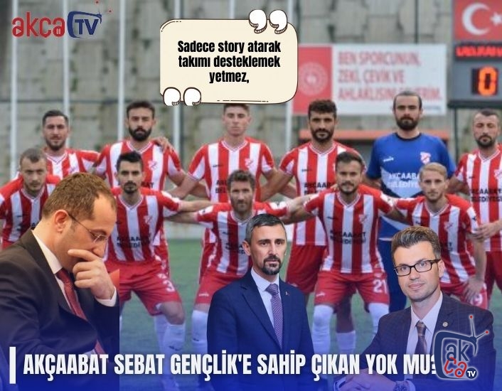 AKÇAABAT SEBAT GENÇLİK'E SAHİP ÇIKAN YOK MU?