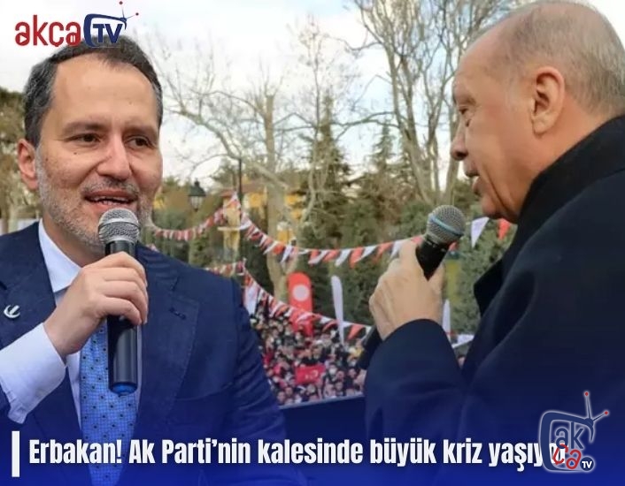 Erbakan! Ak Parti’nin kalesinde büyük kriz yaşıyor