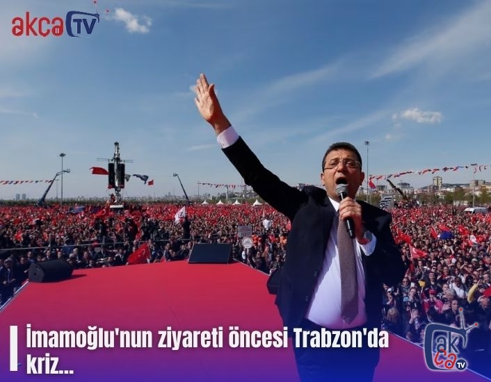 İmamoğlu'nun ziyareti öncesi Trabzon'da  kriz...