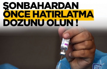 Sonbahardan önce hatırlatma dozunu olun !