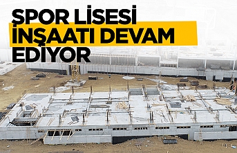 Spor Lisesi İnşaatı Hızla Devam Ediyor