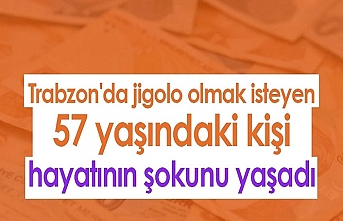 Akçaabat'ta jigolo olmak isteyen 57 yaşındaki kişi hayatının şokunu yaşadı.