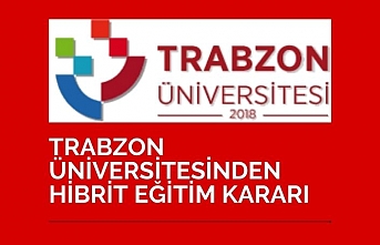 Trabzon Üniversitesi’nden ‘hibrit eğitim’ kararı