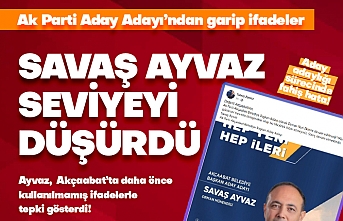 Savaş Ayvaz'dan garip ifadeler!