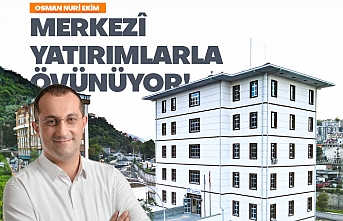 Merkezî yatırımlarla övünüyor!