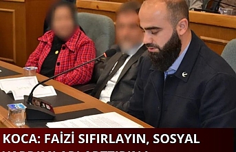 Koca : Faizi sıfırlayın, sosyal yardımları attırın!