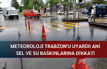 Meteoroloji Trabzon'u uyardı! Ani sel ve su baskınlarına dikkat!