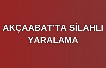 Akçaabat'ta silahlı yaralama