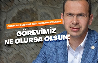 Cora: "Görevimiz ne olursa olsun..."