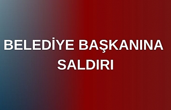 Belediye Başkanına saldırı