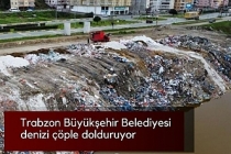 Trabzon Büyükşehir Belediyesi denizi çöple dolduruyor !