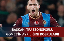 Başkan, Trabzonsporlu Gomez'in ayrılığını doğruladı!