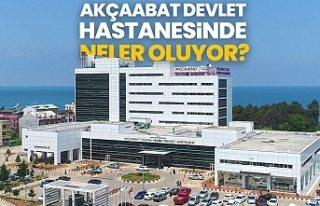 Akçaabat Devlet Hastanesinde neler oluyor?