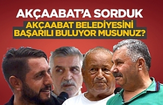 Akçaabat halkına sorduk: Belediyeden memnun musunuz?