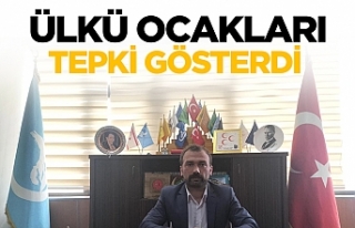 Ülkü Ocakları tepki gösterdi