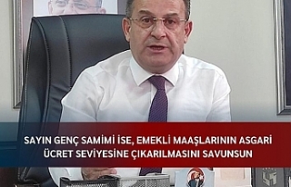 Sayın Genç Samimi ise, emekli maaşlarının asgari...