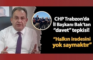 CHP Trabzon İl Başkanı Mustafa Bak davet tepkisi!...