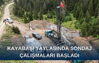 Kayabaşı Yaylasında Sondaj çalışmaları başladı