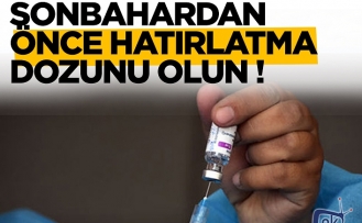 Sonbahardan önce hatırlatma dozunu olun !