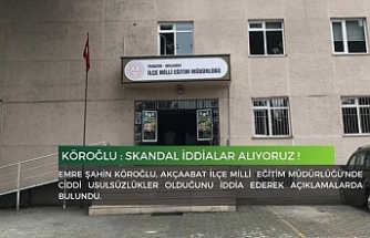 Köroğlu : Skandal İddialar Alıyoruz !