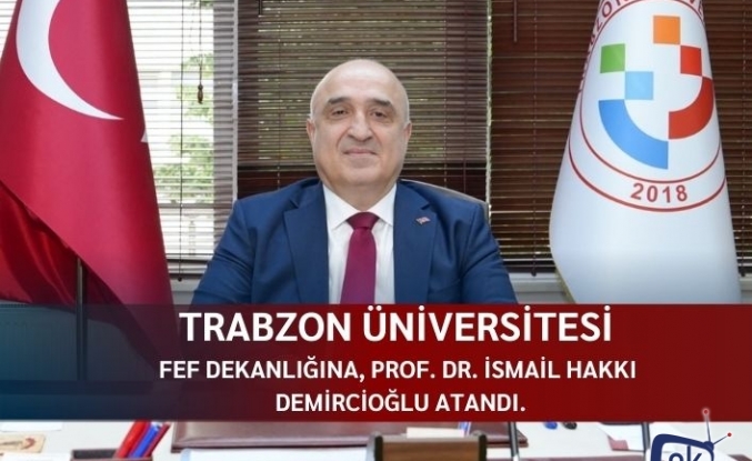TRÜ Fatih Eğitim Fakültesi Dekanlığına, Prof. Dr. İsmail Hakkı Demircioğlu atandı.